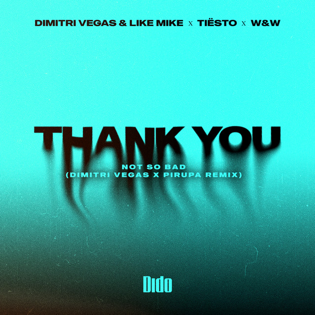 Thank You (Not So Bad) - Dimitri Vegas x Piero Pirupa Remix