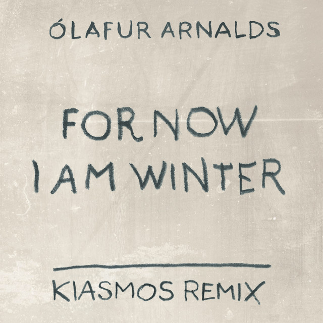 For Now I Am Winter - Kiasmos Remix