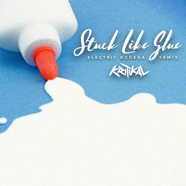 Stuck Like Glue (Electric Bodega Remix)