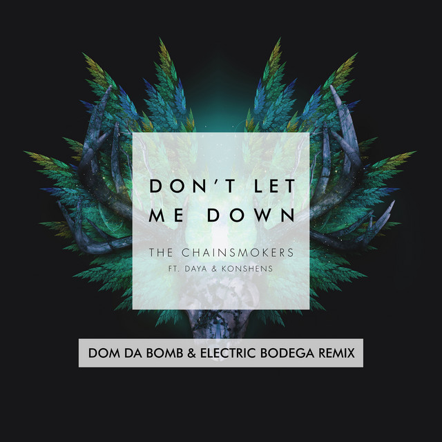 Don't Let Me Down (feat. Daya & Konshens) - Dom Da Bomb & Electric Bodega Remix