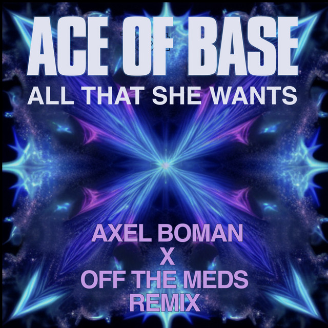 All That She Wants - Axel Boman X Off The Meds Extended Remix