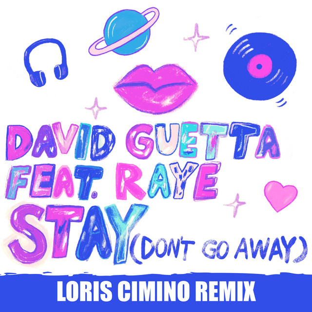 Stay (Don't Go Away) [feat. Raye] - Loris Cimino Remix