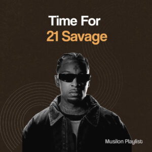 Time For 21 Savage