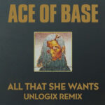 All That She Wants (UNLOGIX Remix)