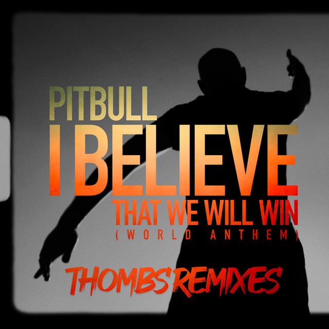 I Believe That We Will Win (World Anthem) - Thombs Spanglish Remix