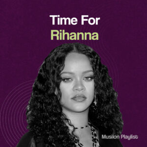 Time For Rihanna