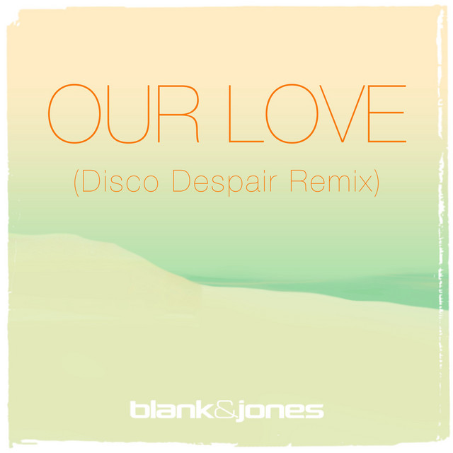 Our Love - Disco Despair Remix