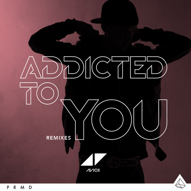 Addicted To You - Avicii By Avicii