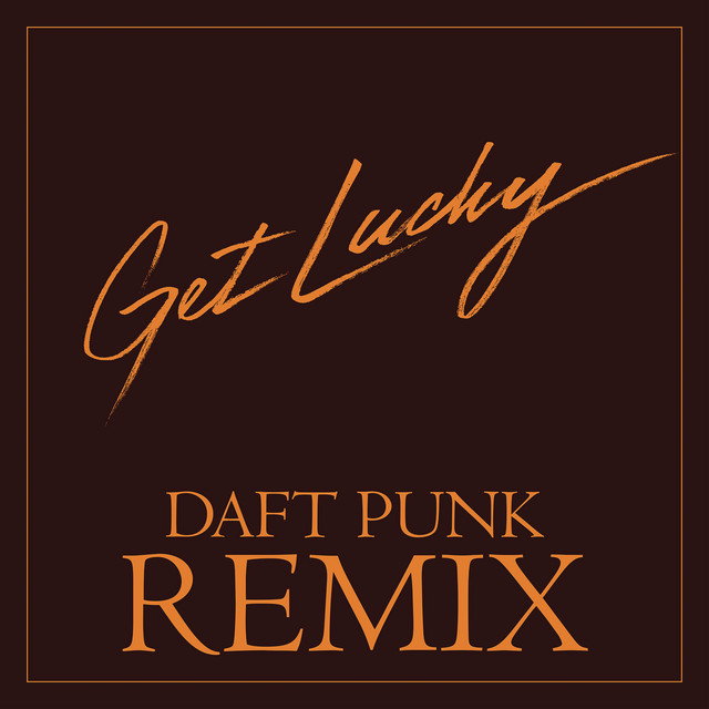 Get Lucky - Daft Punk Remix