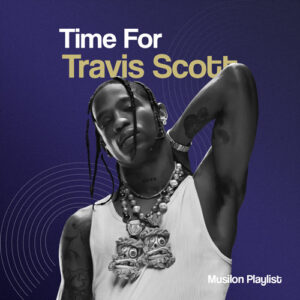 Time For Travis Scott