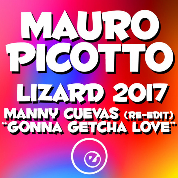 Lizard 2017 - Manny Cuevas Gonna Getcha Love Re-Edit