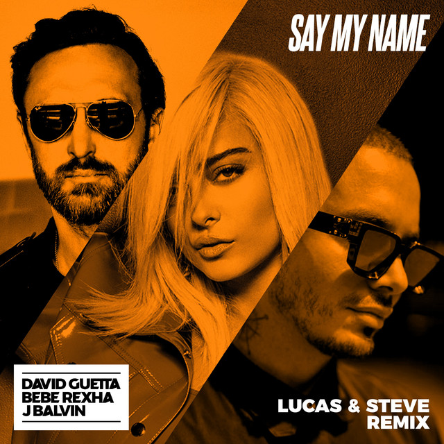 Say My Name (feat. Bebe Rexha & J Balvin) - Lucas & Steve Extended Mix