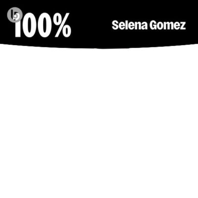 100% Selena Gomez