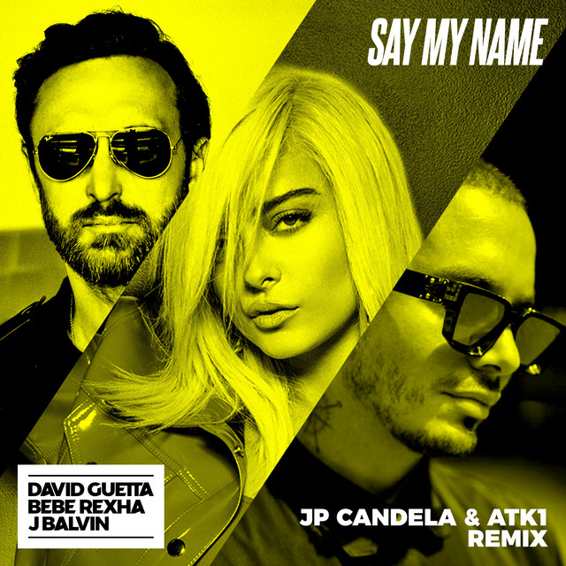 Say My Name (feat. Bebe Rexha & J Balvin) - JP Candela & ATK1 Extended Mix