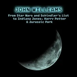 John Williams – From Star Wars and Schindler’s List to Indiana Jones, Harry Potter & Jurassic Park