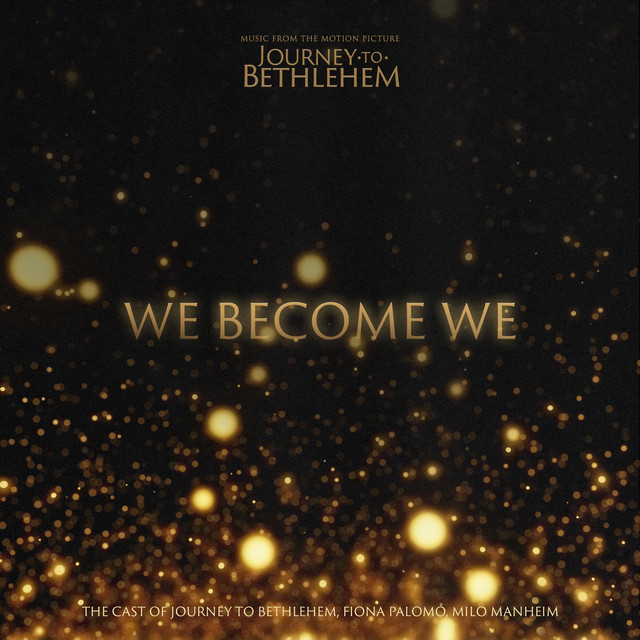 We Become We - From “Journey To Bethlehem”